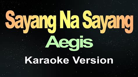 Sayang Na Sayang Aegis Karaoke Easykaraoke Youtube