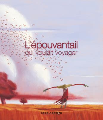 L épouvantail qui voulait voyager de Hervé Le Goff Hubert Ben Kemoun