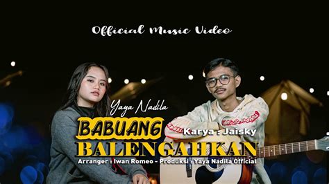 Yaya Nadila Babuang Balengahkan Official Music Video Youtube Music