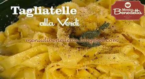 Tagliatelle alla Verdi Veloci ricetta Parodi da I menù di Benedetta