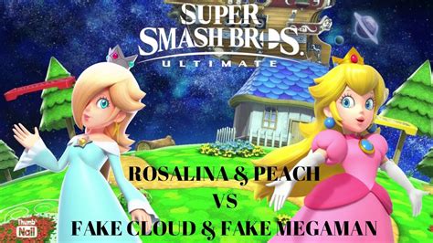 Ssbu Rosalina Me Peach Vs Fake Cloud Fake Megaman Youtube