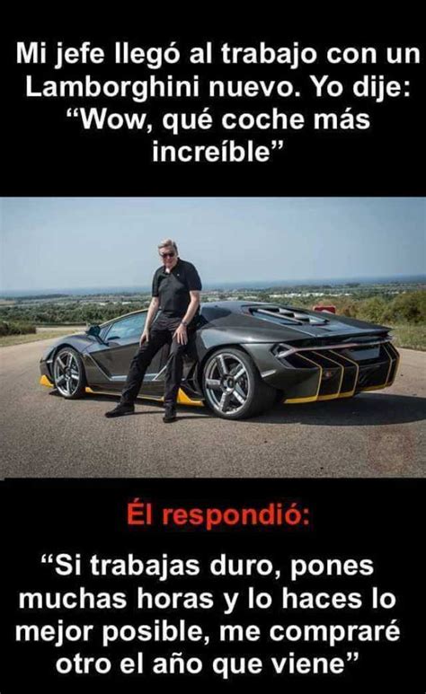 Memes Mi Jefe Llegó Al Trabajo Con Un Lamborghini Nuevo