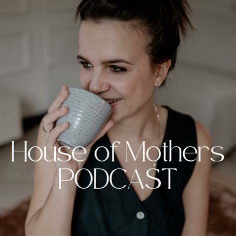 House Of Mothers Podcast Podcast On Spotify