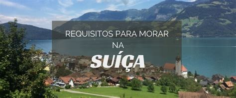 Requisitos para morar na Suíça