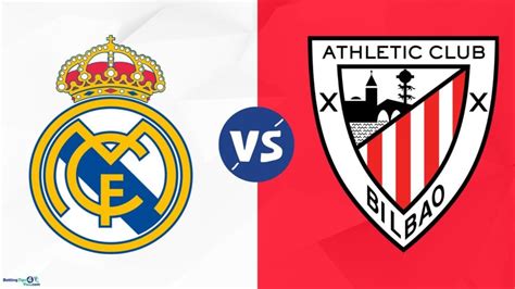 Real Madrid Vs Bilbao Predictions Betting Tips And Match Previews