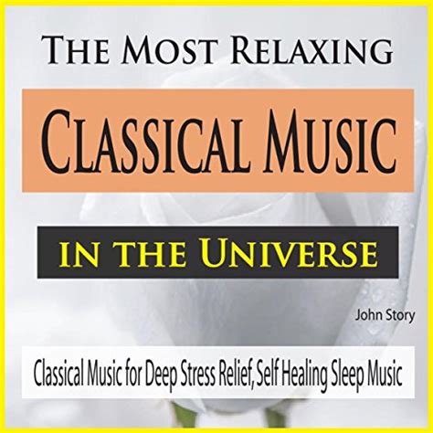 Amazon MusicでJohn StoryのThe Most Relaxing Classical Music in the