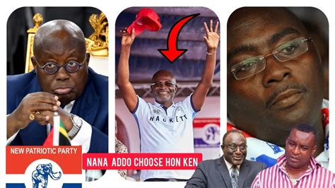 Akuffo Addo U Turn Endorse Hon Ken Agyapong After Alan Resign Shun