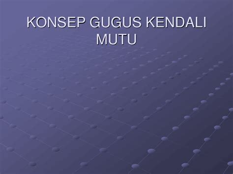 SOLUTION 18 Konsep Gugus Kendali Mutu Studypool