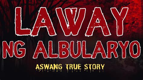 LAWAY NG ALBULARYO AT GABAY NA BIRHEN Aswang True Story YouTube