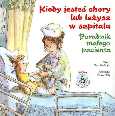 Kiedy jesteś chory lub leżysz w szpitalu Poradnik małego pacjenta