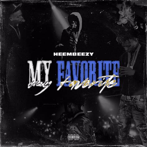 My Favorite Song And Lyrics By Heembeezy Spotify