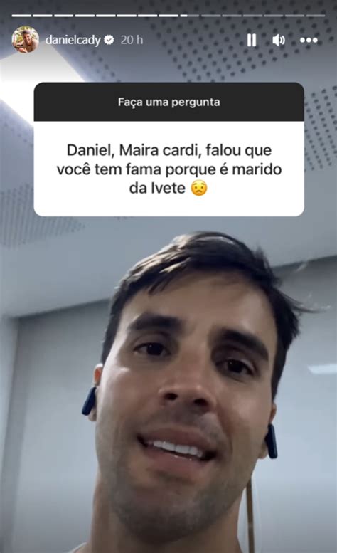 Daniel Cady rebate Maíra Cardi Prefiro ter fama por ser marido de Ivete