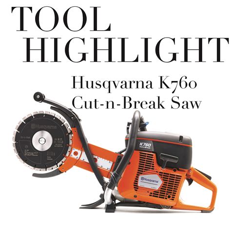 Tool Highlight Husqvarna Cut N Break Saw The Workers Advantage