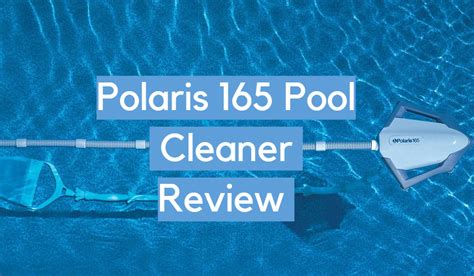 Polaris 165 Pool Cleaner Review Cleanerprofy