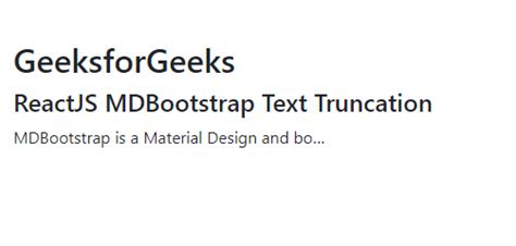 Reactjs Mdbootstrap Text Truncation Utilities Geeksforgeeks