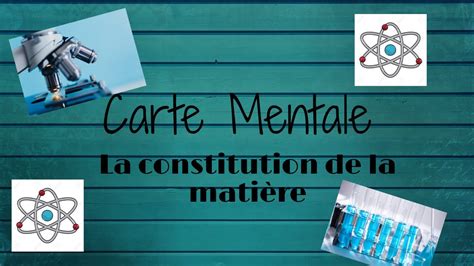 Physique Chimie Carte Mentale La Constitution De La Mati Re Youtube