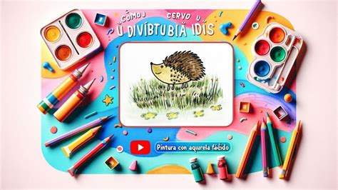 Cómo Dibujar un Erizo Lindo para Niños con Acuarelas Guía Fácil y