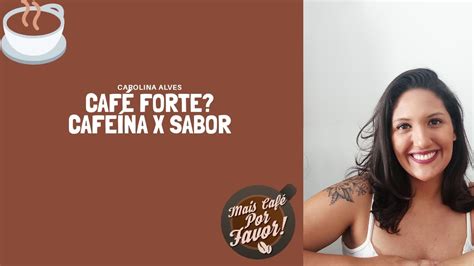 Caf Forte Cafe Na X Sabor Mais Caf Por Favor Youtube