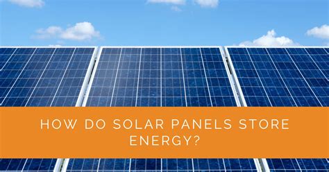 How Do Solar Panels Store Energy Solar Panels Network Usa