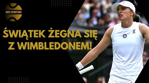 ŚWIĄTEK ZA BURTĄ WIMBLEDONU YouTube