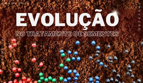 Evolu O No Tratamento De Sementes No Brasil Mais Soja Pensou Soja