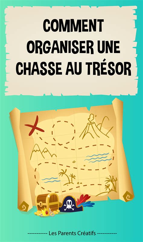 Comment Organiser Une Chasse Au Trésor Idées Indices Carte