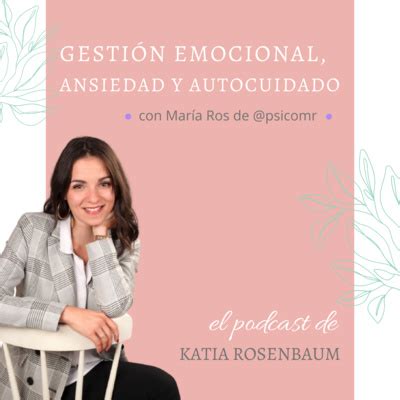 Gestión Emocional ansiedad y autocuidado con María Ros de psicomr