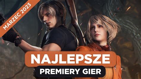 Premiery Gier Marzec 2023 Resident Evil 4 The Last Of Us Part I