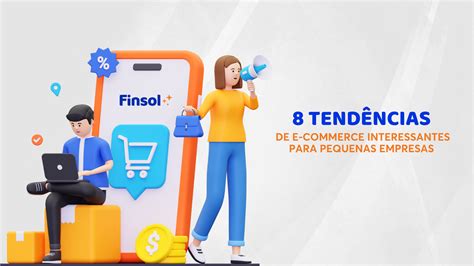 Tend Ncias De E Commerce Interessantes Para Pequenas Empresas