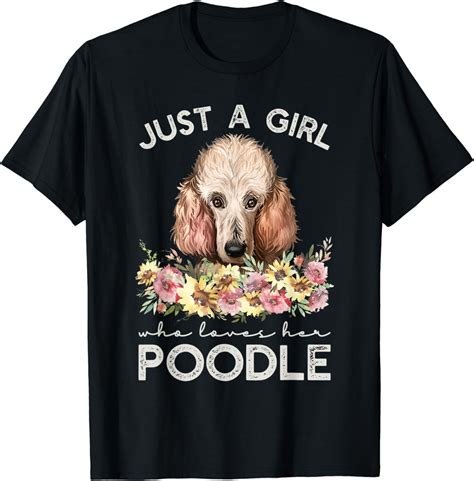 Standard Poodle Shirt Just A Girl Who Loves Her Poodle T