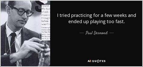 TOP 16 QUOTES BY PAUL DESMOND | A-Z Quotes