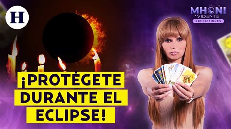 Miedo Por El Eclipse Mhoni Vidente Comparte Los Mejores Consejos Y