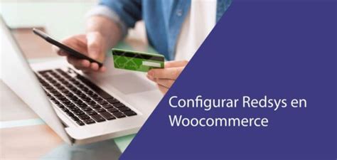 Cómo configurar Redsys como pasarela de pago en Woocommerce 2022