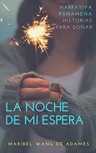 La Noche De Mi Espera Cuentos Nueva Narrativa Panameña Antología De Escritores