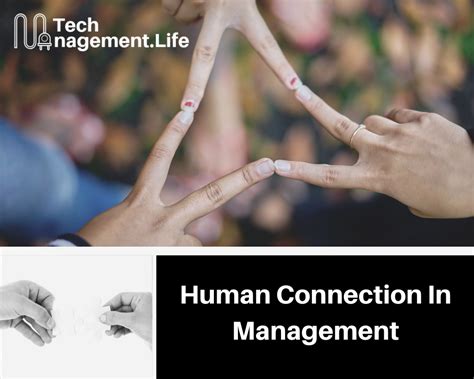 Why Human Connection Matters In Management Techmanagementlife