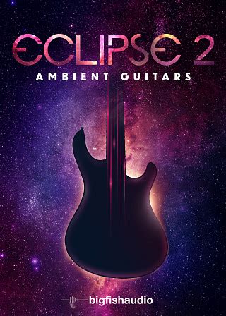 Big Fish Audio Eclipse Ambient Guitars Over Gb Of Pristine