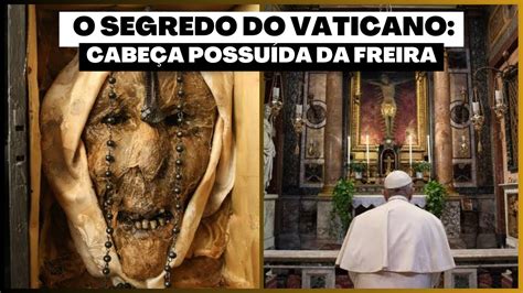 O Segredo Do Vaticano A Cabe A Possu Da Da Freira Maria Rosenthal