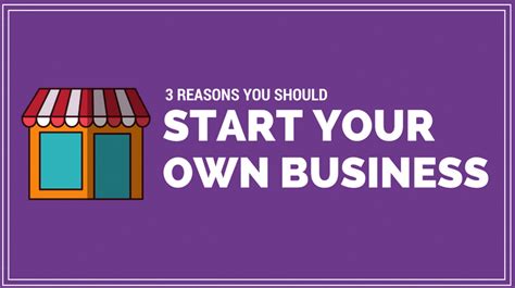 3 Reasons Why You Should Start Your Own Business