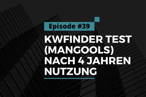 Kwfinder Test Mangools Erfahrungen Nach Jahren Nutzung