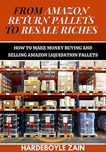 From Amazon Return Pallets To Resale Riches The Ultimate Guide To Make