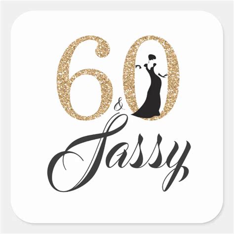 Gold 60 And Sassy Typography 60th Birthday Square Sticker Zazzle