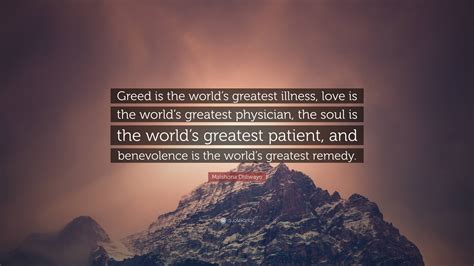 Matshona Dhliwayo Quote Greed Is The Worlds Greatest Illness Love