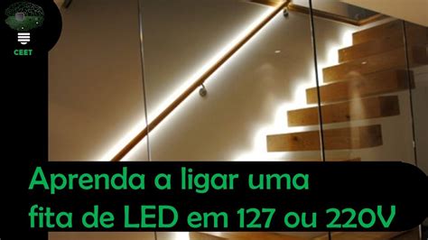 Aprenda Como Ligar Uma Fita De LED Em 220V Sem Fonte Ou 127V YouTube