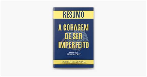 ‎a Coragem De Ser Imperfeito Livro De Brene Brown Resumo On Apple Books