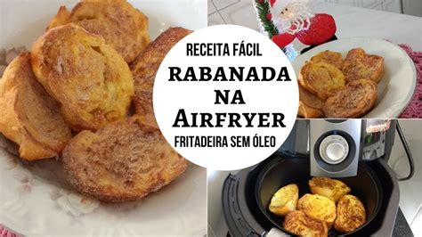 Receita De Rabanada Na Airfryer Fritadeira Sem Leo Crocante E