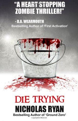 Die Trying by Nicholas Ryan — Reviews, Discussion, Bookclubs, Lists