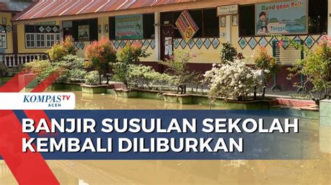 Banjir Susulan Sekolah Kembali Diliburkan Kompas Tv Vidio