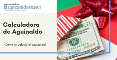 Calculadora de Aguinaldo Actualizada 2025 SAT México