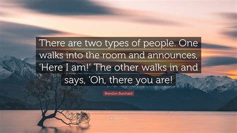 Brendon Burchard Quote There Are Two Types Of People One Walks Into