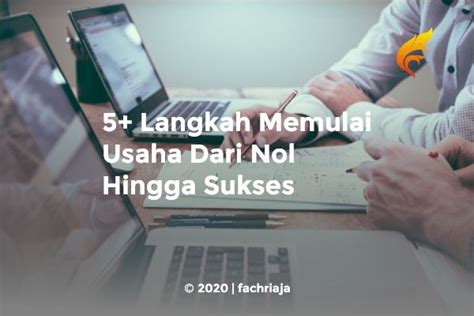 5 Langkah Memulai Usaha Dari Nol Hingga Sukses 2022